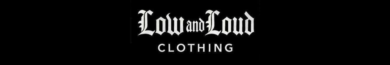 LOW AND LOUD CLOTHING
